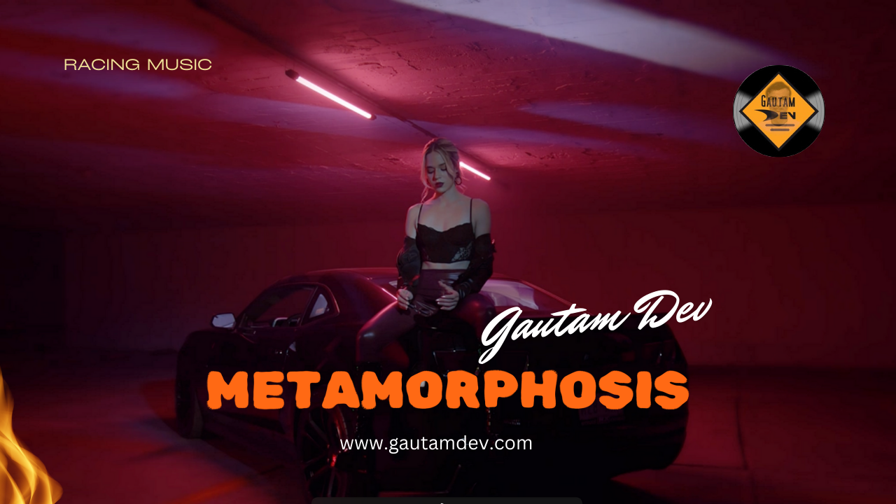 Official Music Video “Metamorphosis” by Gautam Dev: A Fusion of EDM Energy and Racing Passion