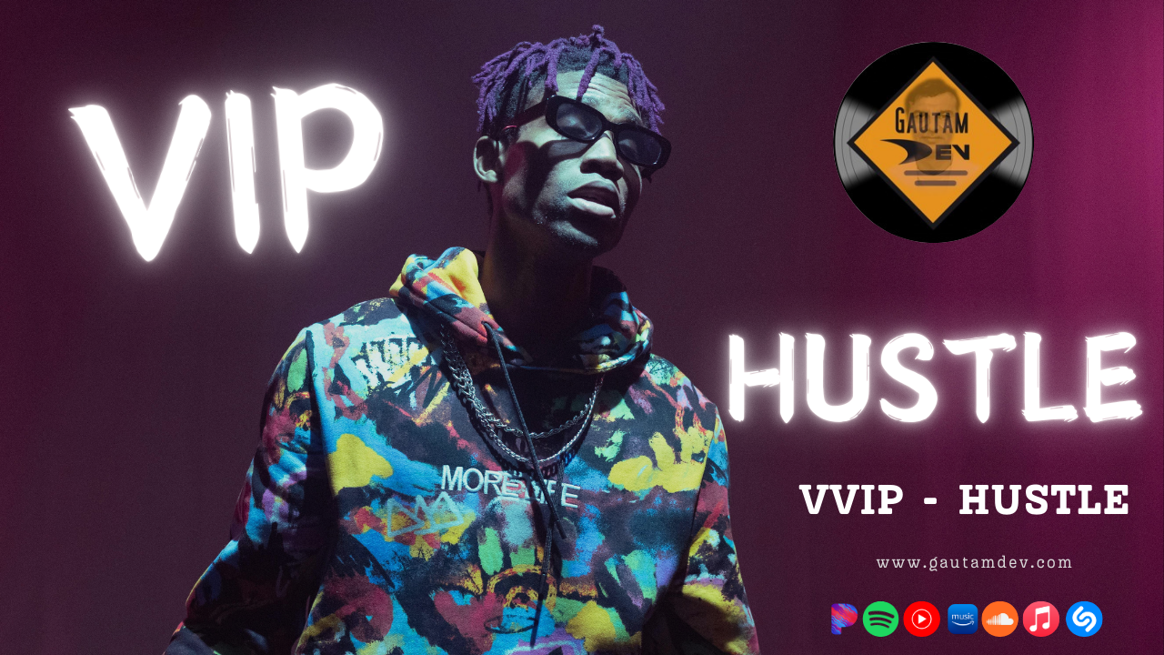 VIP Hustle – A New Era of Music with Gautam Dev